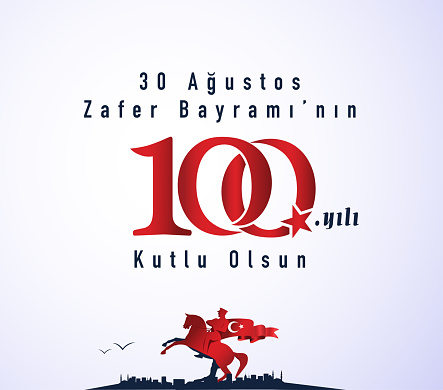 30 Ağustos Zafer Bayramı 100 yıl Kutlu Olsun. Translation: August 30 celebration of victory and the National Day in Turkey. 100 years Logo.