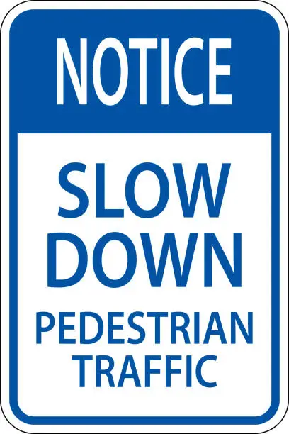 Vector illustration of Notice Slow Down Pedestrian Traffic Sign On White Background