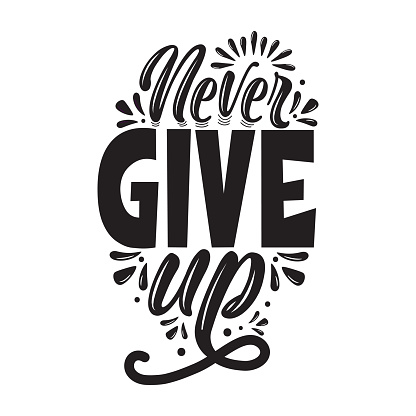 Vector Motivational and inspirational typography poster with quote. Never give up. Achieve goal, success. Concept images. Print for t-shirt and bags.