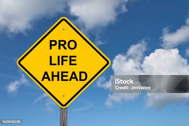 Pro Life Ahead Warning Sign Stock Photo - Download Image Now - Abortion, Social Issues, Choice