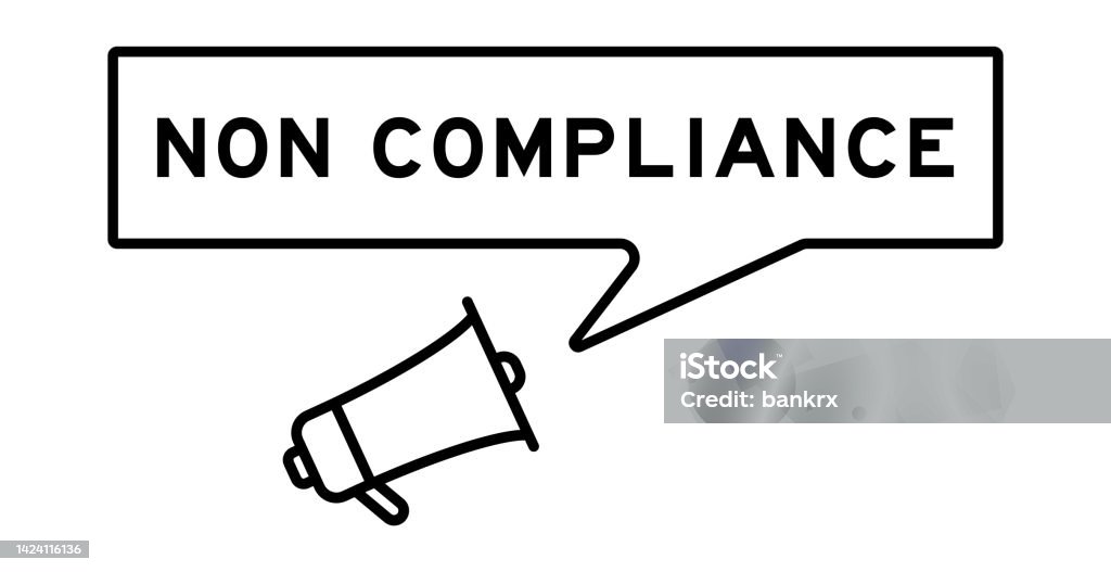 Megaphone Icon With Speech Bubble In Word Non Compliance On White