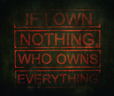 If I Own Nothing, Who Owns Everything -  Concept Image