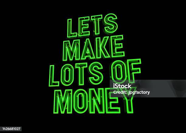 Neon Text Lets Make Lots Of Money Stock Photo - Download Image Now - Currency, Neon Colored, Neon Lighting