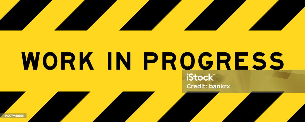 Work In Progress Banner Yellow And Black Color With Line Striped Label Banner With Word Work In ...