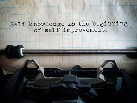 Self knowledge is the beginning of self improvement.