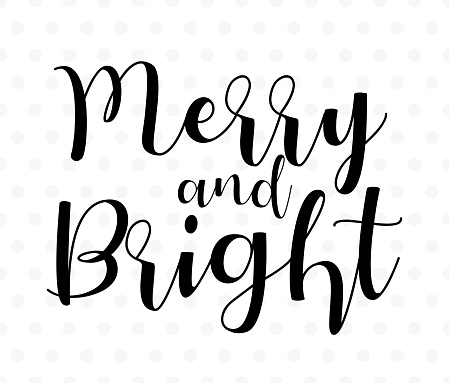 Merry and Bright - Calligraphy for T-shirt and Cup design