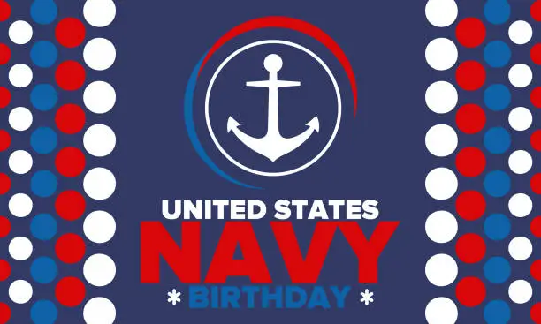 Vector illustration of U.S. NAVY birthday. Holiday in United States. American Navy - naval warfare branch of the Armed Forces. Celebrated annual in October 13. Anchor symbol. Patriotic elements. Poster, card, banner. Vector