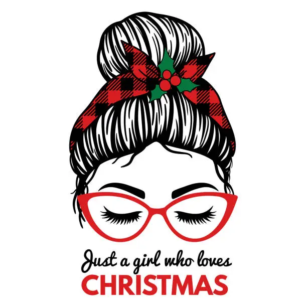 Vector illustration of Just a Girl Who Loves Christmas. Christmas Messy Bun. Women with glasses, bandana with buffalo print and mistletoe. Christmas, Happy New Year design.Vector illustration. Isolated on white background.
