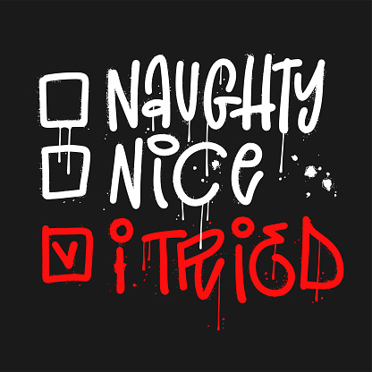 Urban graffiti lettering quote - Naughty, nice, I tried - Funny calligraphy phrase for Christmas. Hand drawn street art text for Xmas greetings cards, invitations. Vector textured design