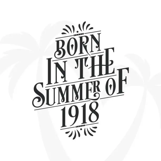 Vector illustration of Born in the summer of 1918, Calligraphic Lettering birthday quote