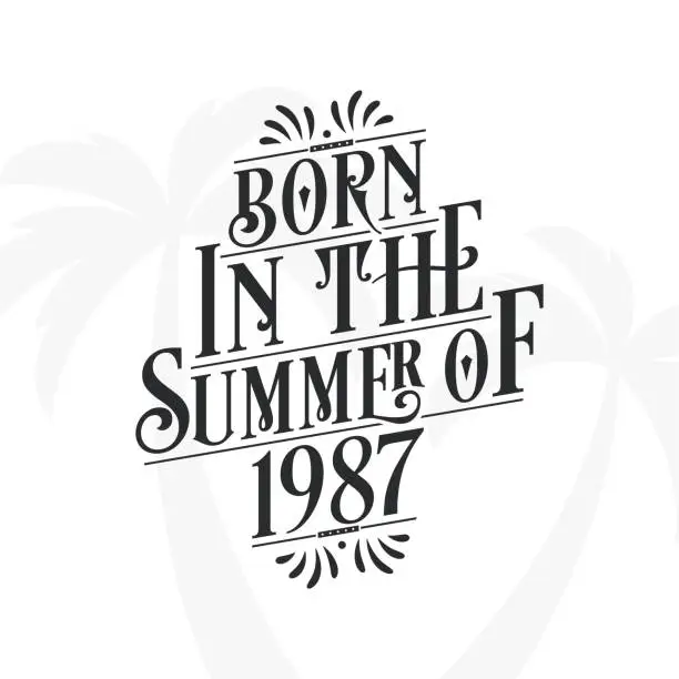 Vector illustration of Born in the summer of 1987, Calligraphic Lettering birthday quote