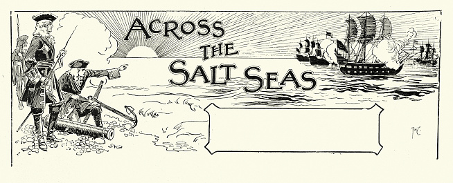 Vintage illustration Across the salt sea, 17th Century style sailors and sailing ships