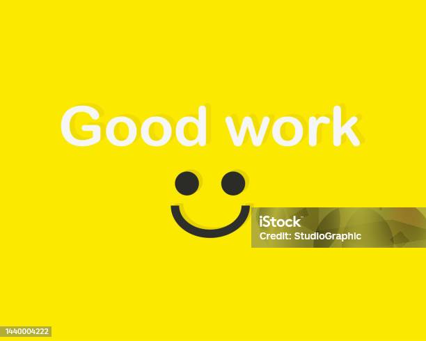Working Well Smiley Inscription Good Work With Smiley Smiley On Yellow Background With ...