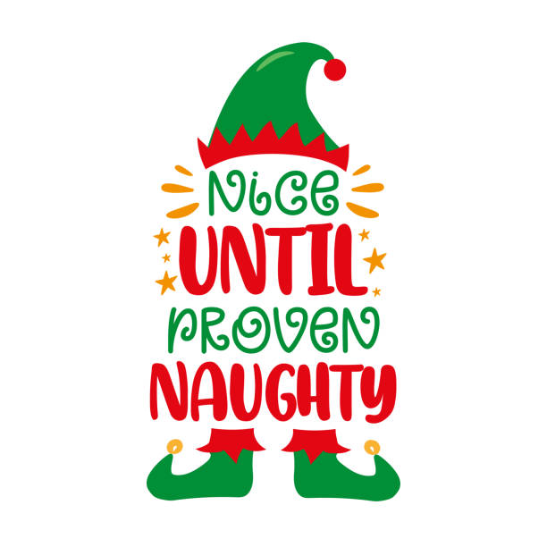 Nice Until Proven Naughty Funny Slogan With Elf Hat And Shoes Stock  Illustration - Download Image Now - iStock