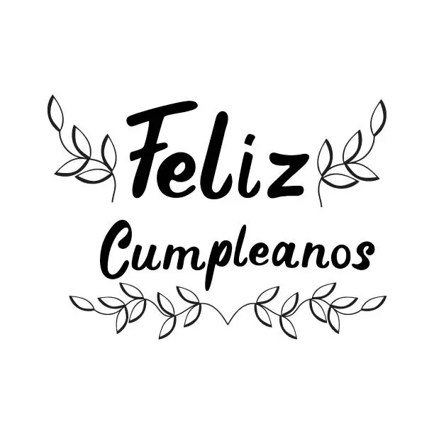 Vector illustration of Feliz Cumpleanos translated from Spanish Happy Birthday hand lettering.Happy birthday card with hand drawn decorative elements, Spanish. Vector illustration.