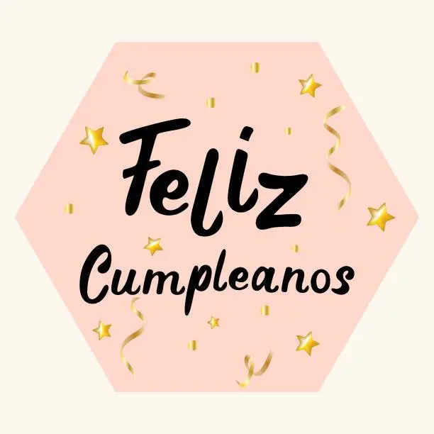 Vector illustration of Feliz Cumpleanos translated from Spanish Happy Birthday hand lettering.Happy birthday card with gold confetti, Spanish. Vector illustration.