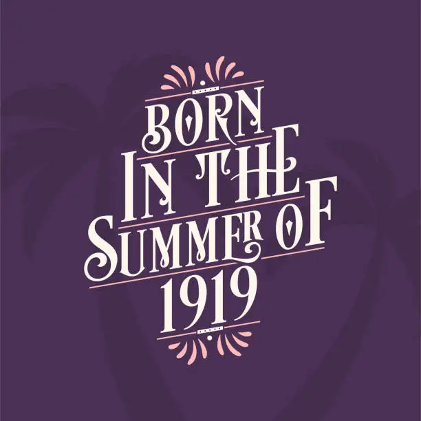 Vector illustration of Born in the summer of 1919, Calligraphic Lettering birthday quote