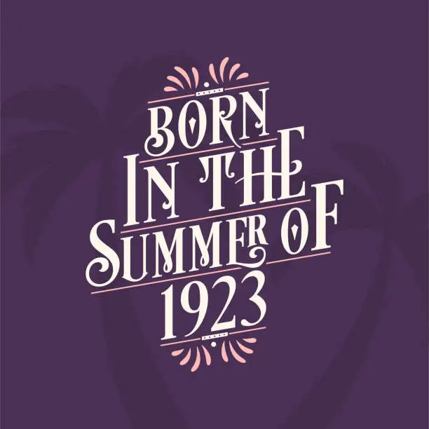 Vector illustration of Born in the summer of 1923, Calligraphic Lettering birthday quote