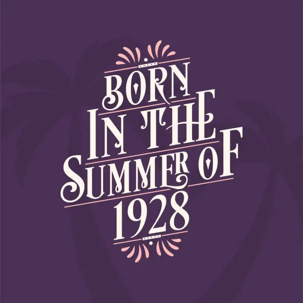 Vector illustration of Born in the summer of 1928, Calligraphic Lettering birthday quote