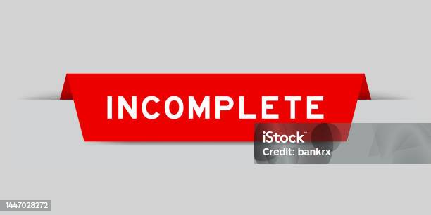 Red Simble Incomplete Red Color Inserted Label With Word Incomplete On Gray Background Stock ...
