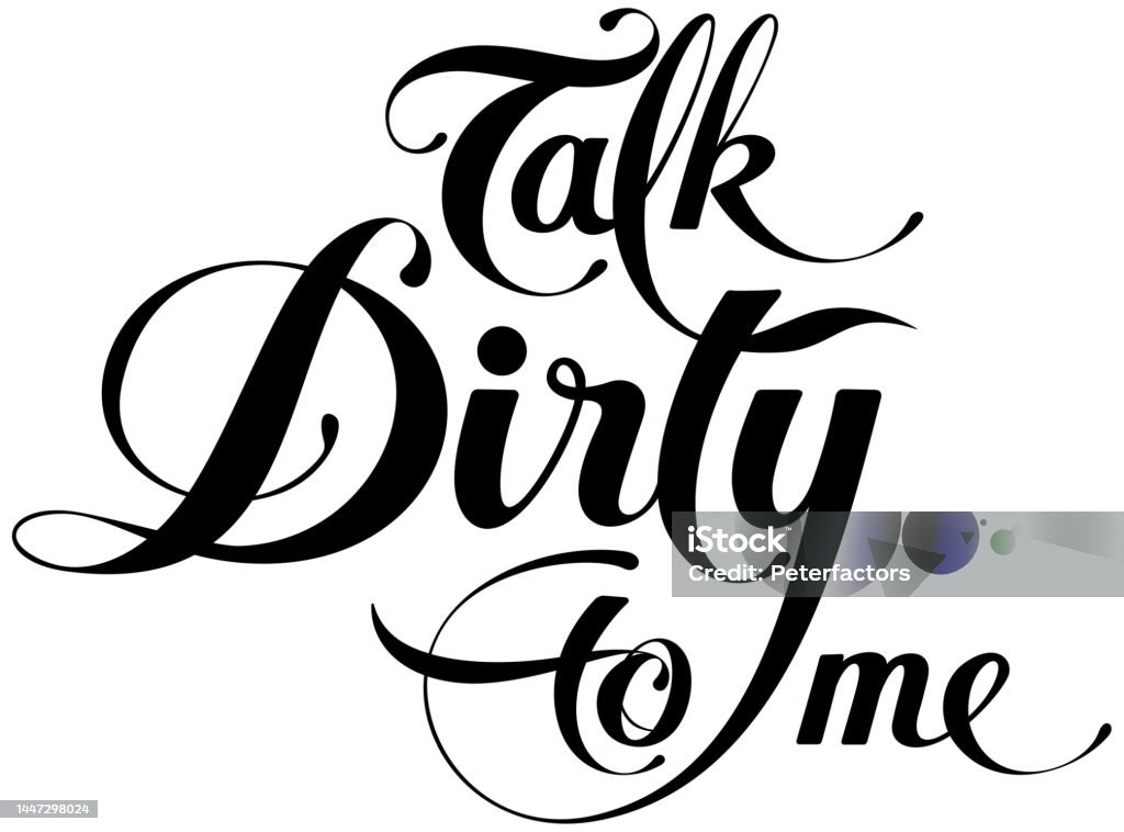 Talk Dirty To Me Custom Calligraphy Text Stock Illustration Download talk-dirty-to-me-custom-calligraphy-text-stock-illustration-download