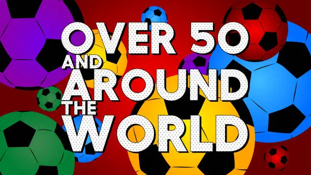 Vector illustration of Football ball with Over 50 and around the world text. Cartoon sport poster.