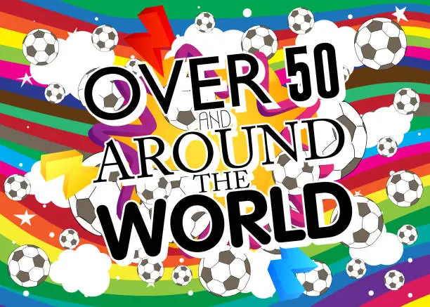 Vector illustration of Football ball with Over 50 and around the world text. Cartoon sport poster.