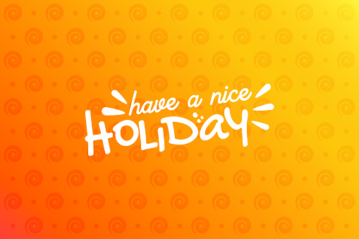 Have a nice holidays lettering. Holiday template. Vector stock illustration.