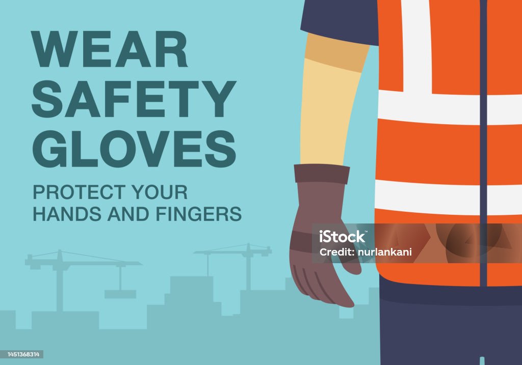 Wear Safety Gloves Protect Your Hands And Fingers Use Personal