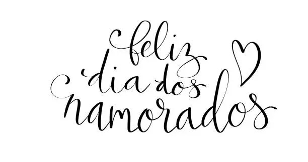 Vector illustration of Feliz Dia dos Namorados translation from portuguese Happy Valentine day. Handwritten calligraphy lettering illustration.