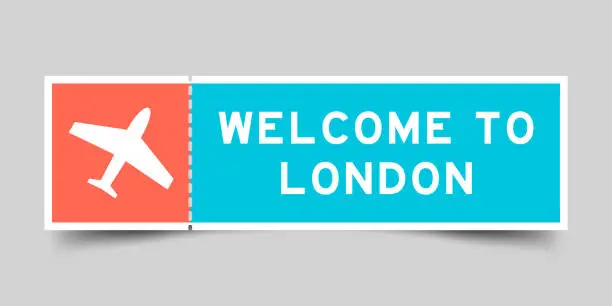 Vector illustration of Orange and blue color ticket with plane icon and word welcome to london on gray background