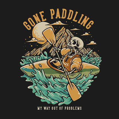 T Shirt Design Gone Paddling With Skeleton With Skeleton Kayaking Vintage Illustration