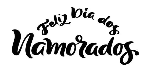 Vector illustration of Happy Valentine Day on Portuguese feliz dia dos Namorados. Black vector calligraphy lettering text. Holiday love quote design for holiday greeting card, phrase poster