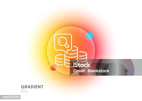 istock Inspect line icon. Budget accounting sign. Gradient blur button. Vector 1460123505