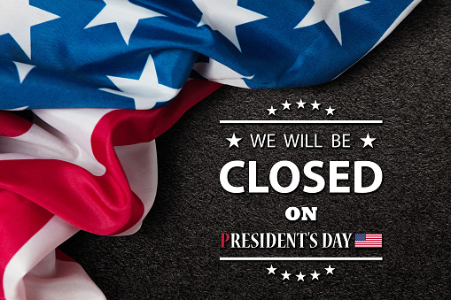 President's Day Background Design. American flag on textured black background with a message. We will be Closed on President's Day.