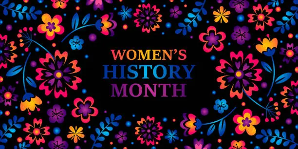 Vector illustration of Women's History Month. Text on the black background with flowers. Banner, poster, illustration, greeting card Women s History Month for social media with neon flowers.