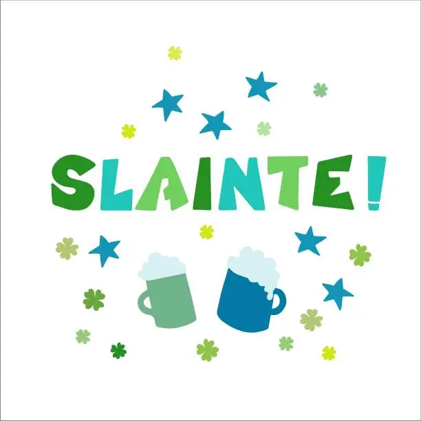 Vector illustration of Slainte, Irish word meaning Cheers. Hand drawn lettering.