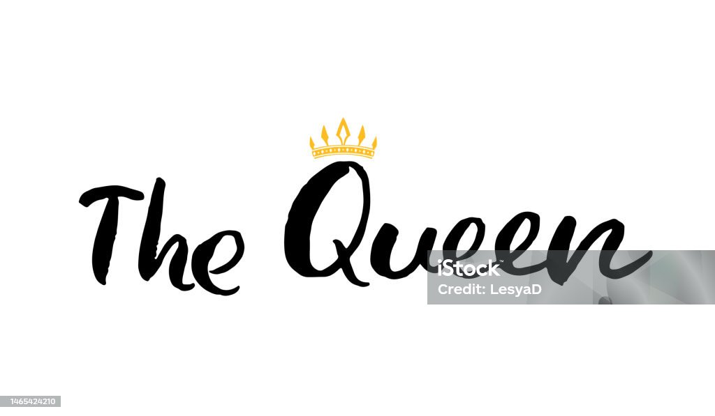 Our Queen Lettering Queen Lettering Quote With Hand Drawn Crown Calligraphic Sign Vector ...