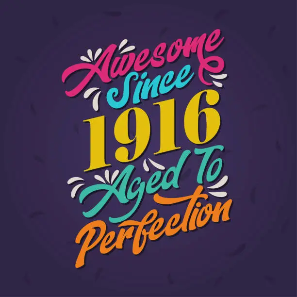 Vector illustration of Awesome since 1916 Aged to Perfection. Awesome Birthday since 1916 Retro Vintage