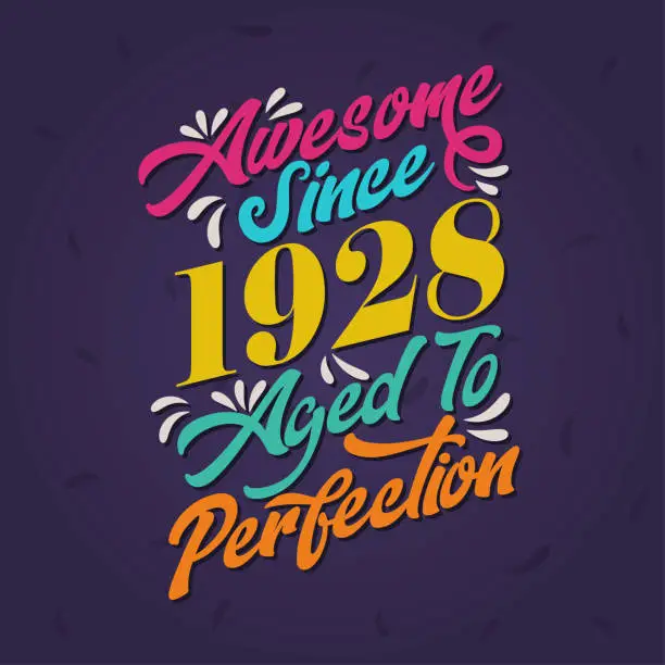 Vector illustration of Awesome since 1928 Aged to Perfection. Awesome Birthday since 1928 Retro Vintage