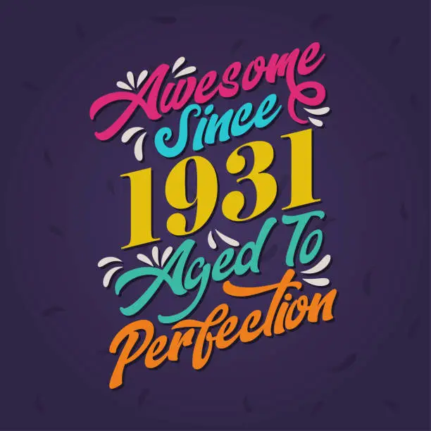 Vector illustration of Awesome since 1931 Aged to Perfection. Awesome Birthday since 1931 Retro Vintage