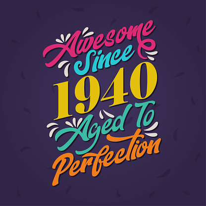 Awesome since 1940 Aged to Perfection. Awesome Birthday since 1940 Retro Vintage