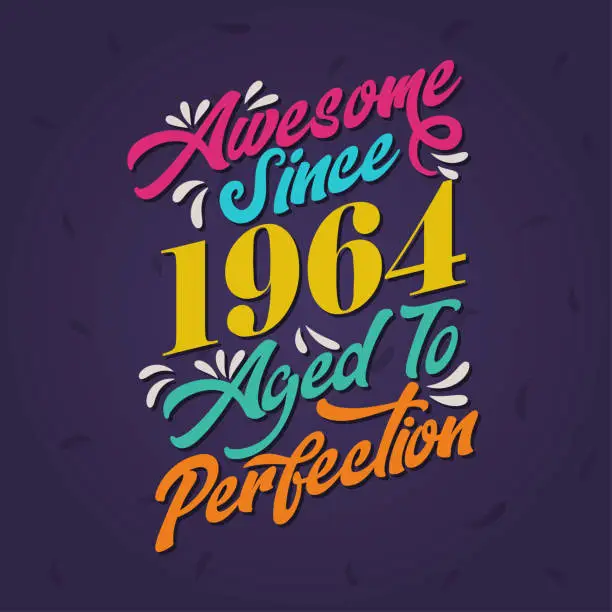 Vector illustration of Awesome since 1964 Aged to Perfection. Awesome Birthday since 1964 Retro Vintage