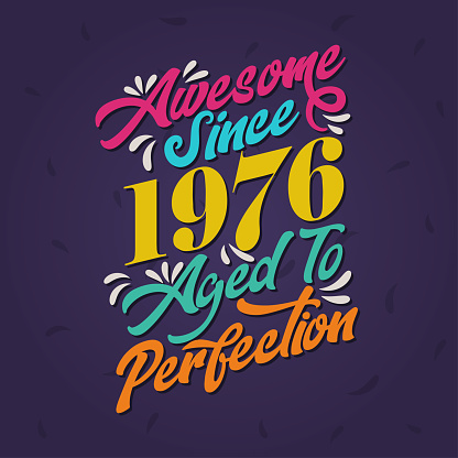 Awesome since 1976 Aged to Perfection. Awesome Birthday since 1976 Retro Vintage