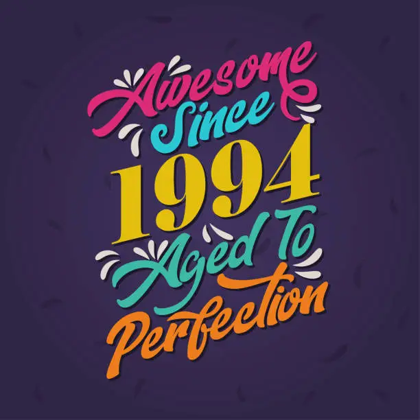 Vector illustration of Awesome since 1994 Aged to Perfection. Awesome Birthday since 1994 Retro Vintage