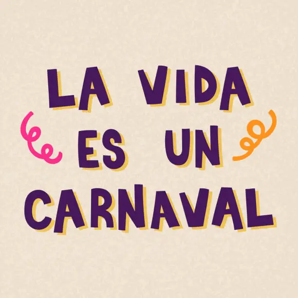 Vector illustration of Happy Carnival. Life is a Carnival in Spanish: 