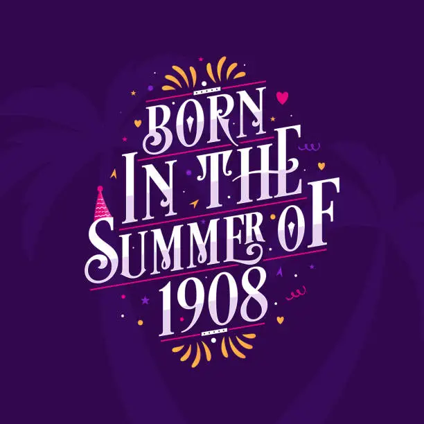 Vector illustration of Calligraphic Lettering birthday quote, Born in the summer of 1908