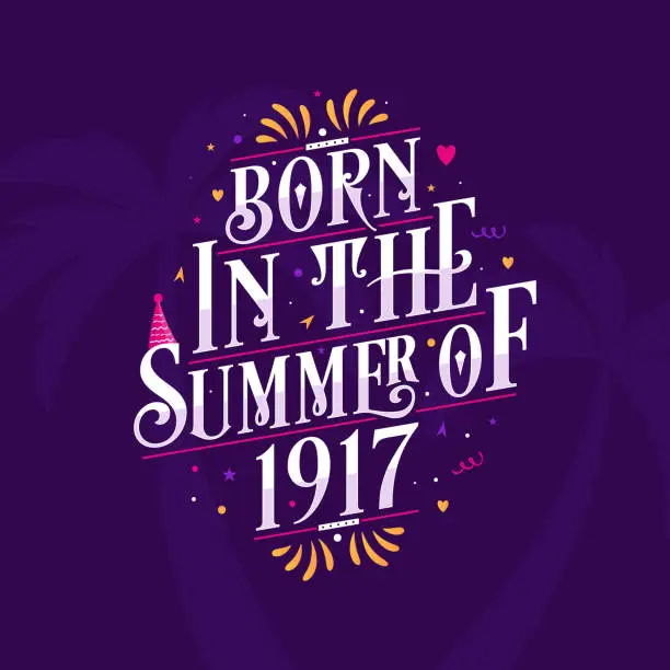 Vector illustration of Calligraphic Lettering birthday quote, Born in the summer of 1917