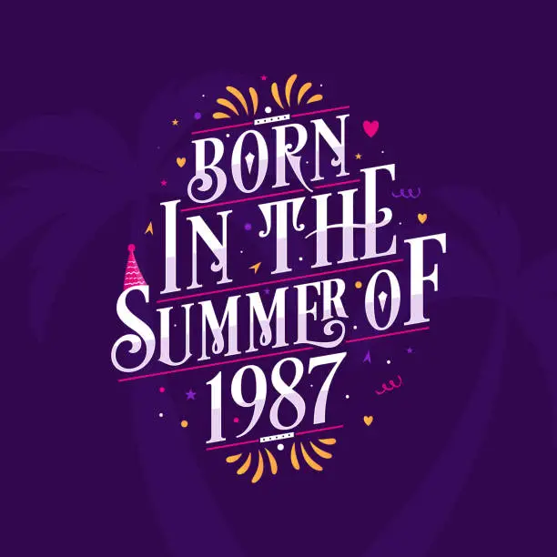 Vector illustration of Calligraphic Lettering birthday quote, Born in the summer of 1987