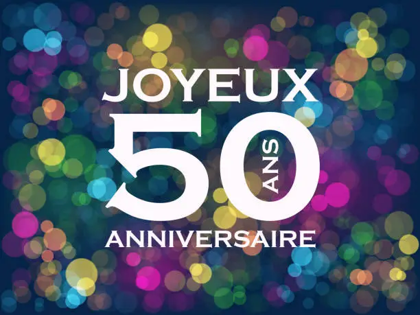 Vector illustration of 50 ANS - JOYEUX ANNIVERSAIRE (HAPPY 50th BIRTHDAY in French) colorful card